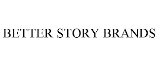 BETTER STORY BRANDS