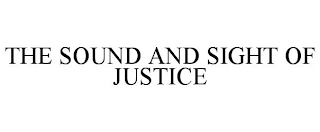 THE SOUND AND SIGHT OF JUSTICE