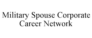 MILITARY SPOUSE CORPORATE CAREER NETWORK