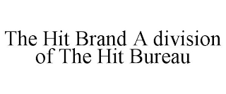 THE HIT BRAND A DIVISION OF THE HIT BUREAU