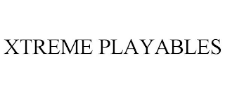 XTREME PLAYABLES