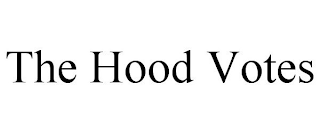 THE HOOD VOTES