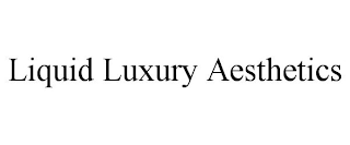 LIQUID LUXURY AESTHETICS