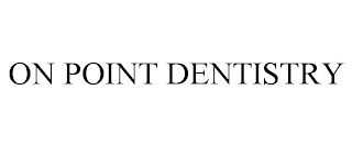 ON POINT DENTISTRY