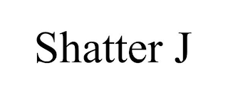 SHATTER J