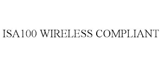 ISA100 WIRELESS COMPLIANT