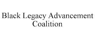 BLACK LEGACY ADVANCEMENT COALITION