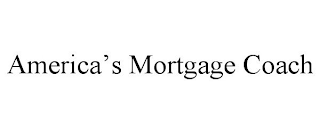 AMERICA'S MORTGAGE COACH