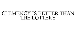 CLEMENCY IS BETTER THAN THE LOTTERY