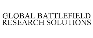 GLOBAL BATTLEFIELD RESEARCH SOLUTIONS