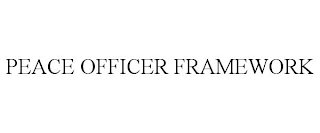 PEACE OFFICER FRAMEWORK