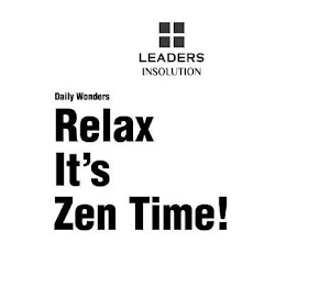 LEADERS INSOLUTION DAILY WONDERS RELAX IT'S ZEN TIME!