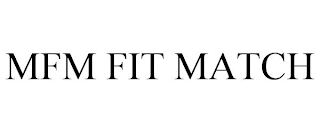 MFM FIT MATCH