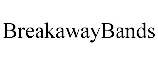 BREAKAWAYBANDS