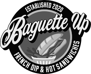 ESTABLISHED 2020 BAGUETTE UP FRENCH DIP & HOT SANDWICHES