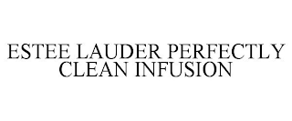 ESTEE LAUDER PERFECTLY CLEAN INFUSION