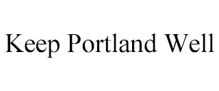 KEEP PORTLAND WELL