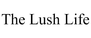 THE LUSH LIFE