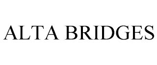 ALTA BRIDGES