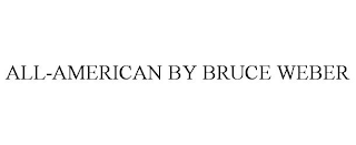 ALL-AMERICAN BY BRUCE WEBER