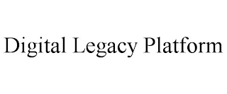 DIGITAL LEGACY PLATFORM