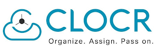 CLOCR ORGANIZE. ASSIGN. PASS ON.