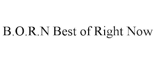 B.O.R.N BEST OF RIGHT NOW