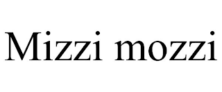 MIZZI MOZZI