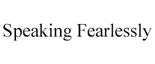 SPEAKING FEARLESSLY