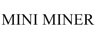 MINI MINER