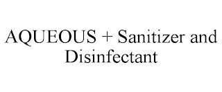 AQUEOUS + SANITIZER AND DISINFECTANT