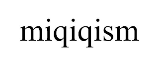 MIQIQISM