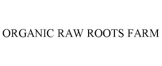 ORGANIC RAW ROOTS FARM