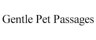 GENTLE PET PASSAGES