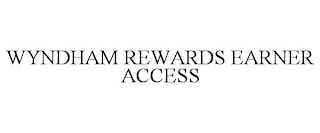 WYNDHAM REWARDS EARNER ACCESS