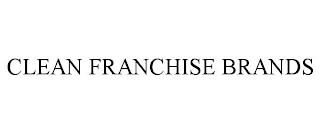 CLEAN FRANCHISE BRANDS