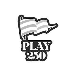 PLAY 250