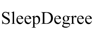 SLEEPDEGREE