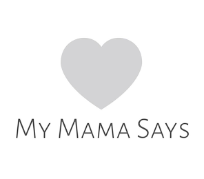 MY MAMA SAYS