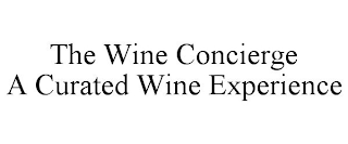 THE WINE CONCIERGE A CURATED WINE EXPERIENCE