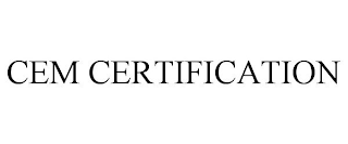 CEM CERTIFICATION