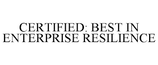 CERTIFIED: BEST IN ENTERPRISE RESILIENCE