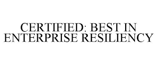 CERTIFIED: BEST IN ENTERPRISE RESILIENCY