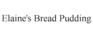 ELAINE'S BREAD PUDDING