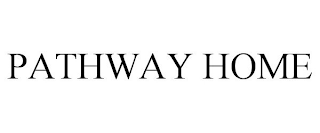 PATHWAY HOME