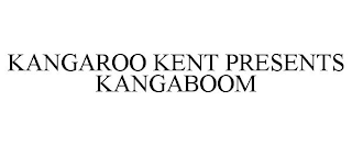 KANGAROO KENT PRESENTS KANGABOOM