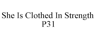 SHE IS CLOTHED IN STRENGTH P31