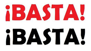 ¡BASTA! ¡BASTA!