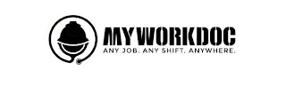 MYWORKDOC ANY JOB. ANY SHIFT. ANYWHERE.