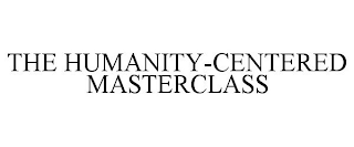 THE HUMANITY-CENTERED MASTERCLASS